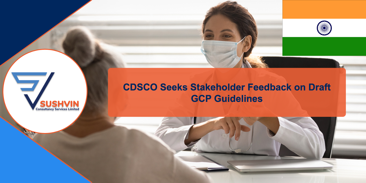  CDSCO Seeks Stakeholder Feedback on Draft GCP Guidelines, GCP Guidelines Update