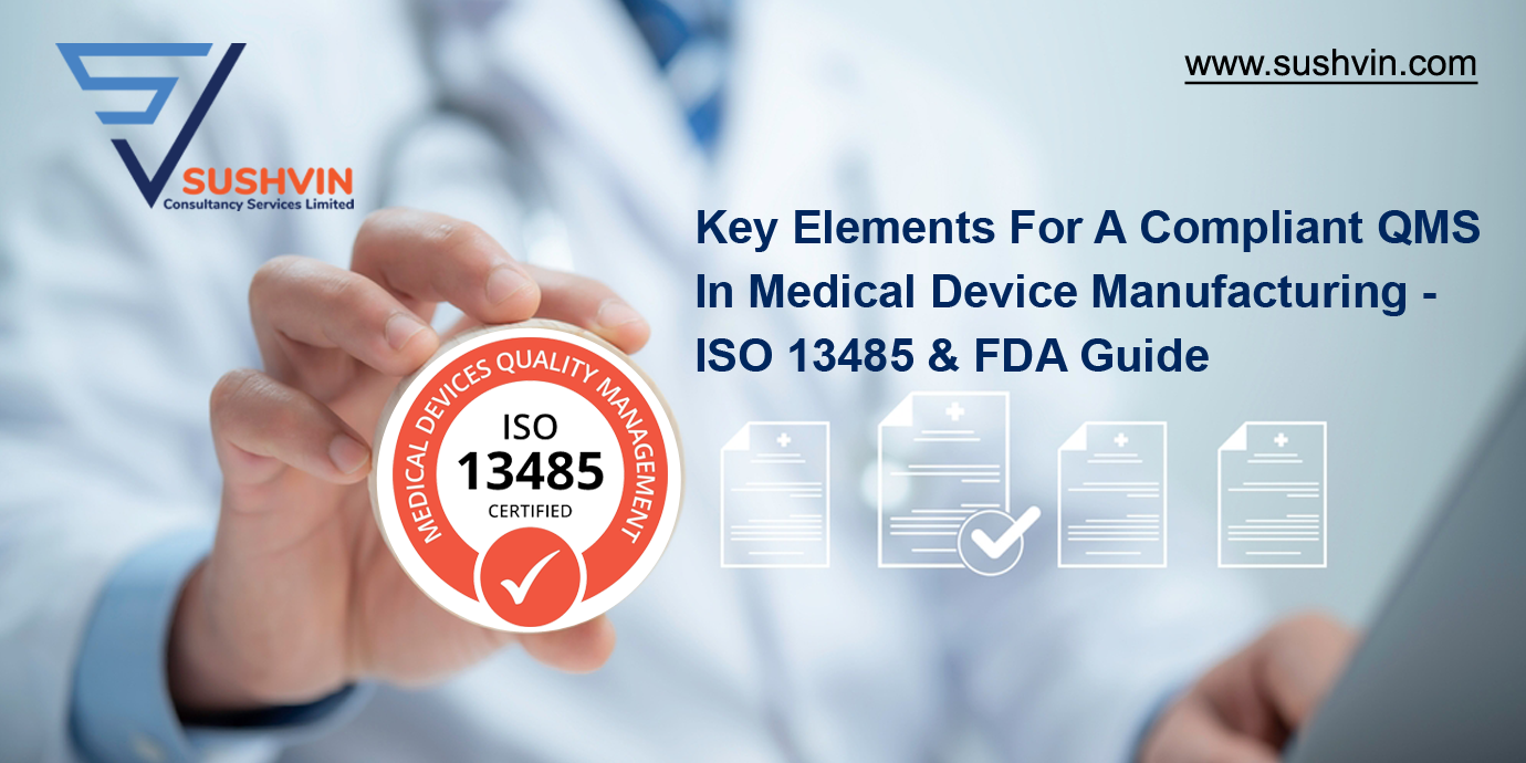 Key Elements for a Compliant QMS in Medical Device Manufacturing - ISO 13485 & FDA Guide